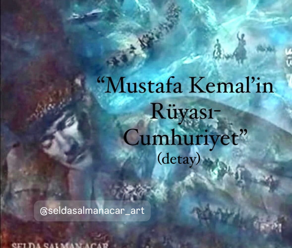Mustafa Kemal’in  Rüyası- Cumhuriyet - Selda Salman Acar